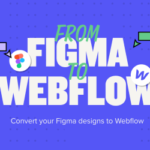 Convert Your Figma Design Into Responsive Webflow Website